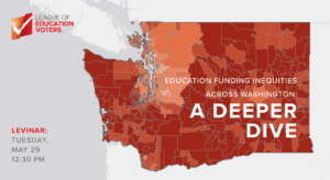 LEVinar - Funding Inequities Across Washington: A Deeper Dive - League of Education Voters